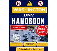 Washington Dmv Handbook: Strengthen your knowledge with an all-inclusive study guide for road signs, rules, and safety