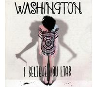 WASHINGTON - I BELIEVE YOU LIAR CD NEUF
