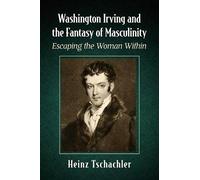 Washington Irving And The Fantasy Of Masculinity