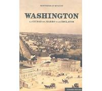 Washington: La ciudad del barro y los esclavos