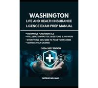 WASHINGTON LIFE AND HEALTH INSURANCE LICENSE EXAM PREP GUIDE: COMPREHENSIVE STUDY GUIDE WITH KEY CONCEPTS, PRACTICE QUESTIONS, AND TEST-TAKING TIPS TO HELP YOU PASS THE EXAM