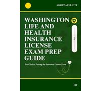 WASHINGTON LIFE AND HEALTH INSURANCE LICENSE EXAM PREP GUIDE: Your Tool to Passing the License Exam
