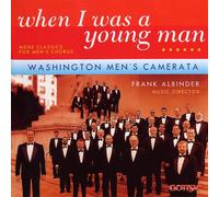 Washington Men'S Camerata - When I Was a Young Man: More Classics for Men's