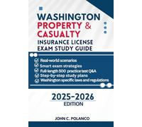 WASHINGTON PROPERTY & CASUALTY INSURANCE LICENSE EXAM STUDY GUIDE: MASTER THE WASHINGTON P&C TEST WITH REAL PRACTICE QUESTIONS, STATE LAWS, AND PROVEN STRATEGIES FOR FIRST-TIME PASS