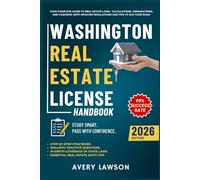 Washington Real Estate License Handbook: Your Complete Guide to Real Estate Laws, Calculations, Transactions, and Licensing with Updated Regulations and Tips to Ace Your Exam
