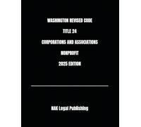 WASHINGTON REVISED CODE TITLE 24 CORPORATIONS AND ASSOCIATIONS NONPROFIT 2025 EDITION