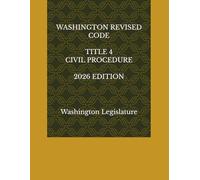 WASHINGTON REVISED CODE TITLE 4 CIVIL PROCEDURE 2026 EDITION