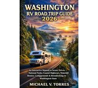 Washington RV Road Trip Guide 2026: An Interactive Manual to Scenic Drives, National Parks, Coastal Highways, Waterfall Routes, Campgrounds & Boondocking in Washington State