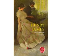 Washington square - Henry James - Lgf - Poche - Roman