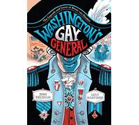 Washington's Gay General: The Legends and Loves of Baron Von Steuben