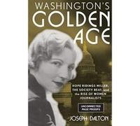 Washington's Golden Age: Hope Ridings Miller, the Society Beat, and the Rise of Women Journalists - [Version Originale] Inconnu (Auteur)