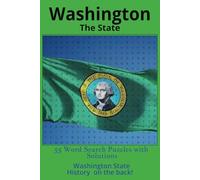 Washinton State! Word Search Puzzles: History of the state on the back! 55 Word Search Puzzles with Solutions: Easy Read Format Experience the culture ... Holidays and Free Times (The States series)