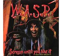 WASP - SCREAM UNTIL YOU LIKE IT