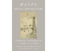 Wasps - Social And Solitary;With An Introduction By John Burroughs - Illustrated By James H. Emerton