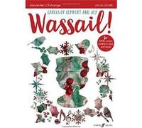 Wassail! Carols of Comfort and Joy (Mixed Voice Choir with Piano) (Faber Edition) - [Version Originale] Inconnu (Auteur)