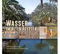 Wasser im alten Ägypten: Beiträge zur Bedeutung der Ressource Wasser in pharaonischer Zeit