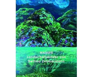 Wasser: Landschaftsbilder von Bettina Zimmermann