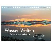 Wasser Welten - Reise um den Globus (Tischkalender 2026 DIN A5 quer), CALVENDO Monatskalender: Atemberaubende Reisefotografien aus aller Welt lassen ... des Wassers in all seinen Facetten leuchten.