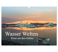Wasser Welten - Reise um den Globus (Wandkalender 2026 DIN A3 quer), CALVENDO Monatskalender: Atemberaubende Reisefotografien aus aller Welt lassen ... des Wassers in all seinen Facetten leuchten.