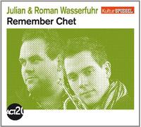 Wasserfuhr,Julian & Roman - Remember Chet (Kulturspiegel-Edition) [Import]