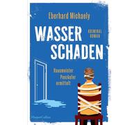Wasserschaden - Hausmeister Penzkofer ermittelt Kriminalroman | GLAUSER-Gewinner | Vom Autor der Erfolgsreihe Frau Helbing | Cosy-Crime mit feinem Humor und wunderbaren Charakteren - Eberhard Michaely