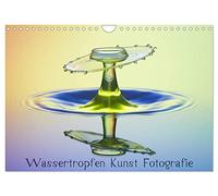 Wassertropfen Kunst Fotografie (Wandkalender 2026 DIN A4 quer), CALVENDO Monatskalender: Der etwas andere und besondere Kalender für Ihre eigenen 4 Wände.