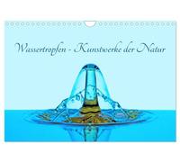 Wassertropfen - Kunstwerke der Natur (Wandkalender 2026 DIN A4 quer), CALVENDO Monatskalender: Eine Auswahl faszinierender Bilder aus der Welt der Tropfenfotografie