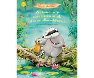 Wassili Waschbär (3). Wo immer wir zusammen sind, ist es am allerschönsten: Eine berührende Bilderbuchgeschichte über den Wert eines liebevollen Zuhauses zum Vorlesen ab 3 Jahren