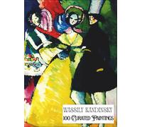 "Wassily Kandinsky - 100 Curated Paintings" - Art Appreciation Book/ Coffee Table Book: 100 Retouched Artworks; Ultra Premium Paper, Premium Inks: Size: Large A4