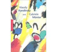 Wassily Kandinsky and Gabriele Munter: Letters and Reminiscences 1902-1914