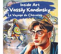 Wassily Kandinsky. Le Voyage du Chevalier: Apprentissage Artistique Inclusif pour Enfants et Adultes , un Livre éducatif et captivant sur les Formes et les Couleurs