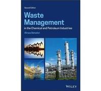 Waste Management in the Chemical and Petroleum Industries by Bahadori & Alireza School of Environment & Science and Engineering & Southern Cross Universit Bahadori Alireza School of Environment Scienc