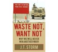 Waste Not, Want Not J. T. Storm (Auteur)