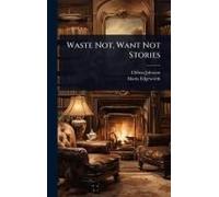 Waste Not, Want Not Stories