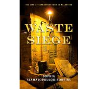 Waste Siege: The Life of Infrastructure in Palestine