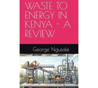 WASTE TO ENERGY IN KENYA - A REVIEW