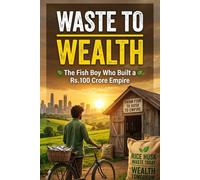 Waste to Wealth: The Fish Boy Who Built a ₹100 Crore Empire from Waste