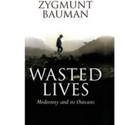 Wasted Lives by Zygmunt Universities of Leeds and Warsaw Bauman Zygmunt Bauman (Auteur)