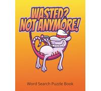 Wasted? Not Anymore! Word Search Puzzle Book: A Funny & Supportive Gift for Sobriety and Recovery | Large Print Word Search Puzzles for Addiction ... and Inspiration | Includes Gift Note Page