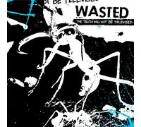 Wasted - The Truth Will Not Be Televised