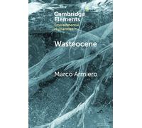 Marco Armiero – Wasteocene – Cambridge University Press