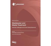 Wastewater and Waste Treatment: Overview, Challenges and Current Trends (Volume II)