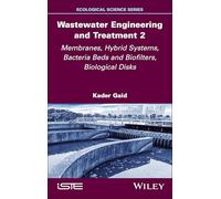 Wastewater Engineering and Treatment 2: Membranes, Hybrid Systems, Bacteria Beds and Biofilters, Biological Disks