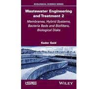 Wastewater Engineering and Treatment 2: Membranes, Hybrid Systems, Bacteria Beds and Biofilters, Biological Disks
