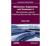 Wastewater Engineering and Treatment 4: Micropollutants, Lagoons, Thickening, Mud and Odor Treatment
