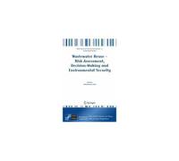 Wastewater Reuse - Risk Assessment, Decision-Making And Environmental Security