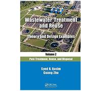 Wastewater Treatment And Reuse Theory And Design Examples, Volume 2