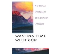 Wasting Time with God A Christian Spirituality of Friendship with God - Klaus Issler - Ivp - ebook (ePub) - Livre
