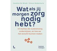 Wat als jij morgen zorg nodig hebt?: 10 mythes die ouderenzorg ondermijnen, en hoe we het verschil kunnen maken