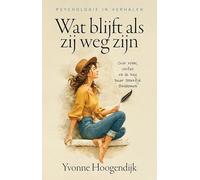 Wat blijft als zij weg zijn: Over rouw, verlies en de weg naar innerlijk thuiskomen